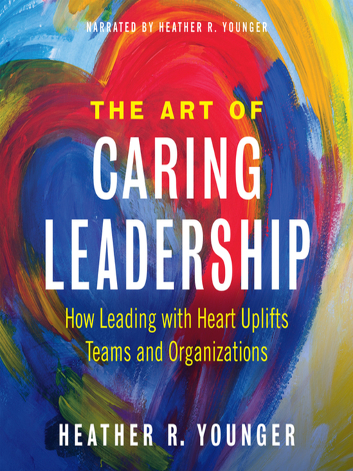 Title details for The Art of Caring Leadership by Heather R. Younger - Available